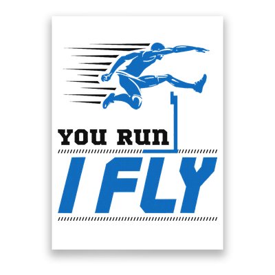 Hurdles Track And Field Hurdler Hurdle Runner You Run I Fly Poster