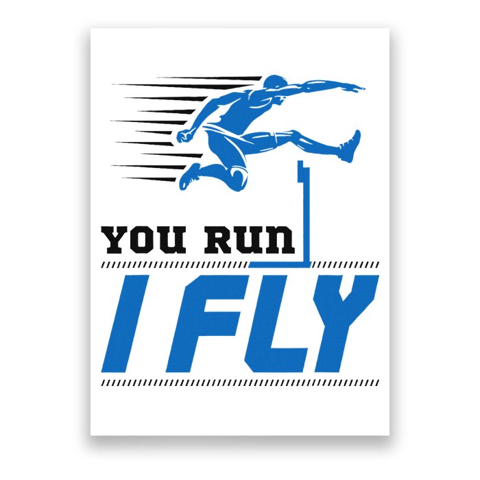 Hurdles Track And Field Hurdler Hurdle Runner You Run I Fly Poster
