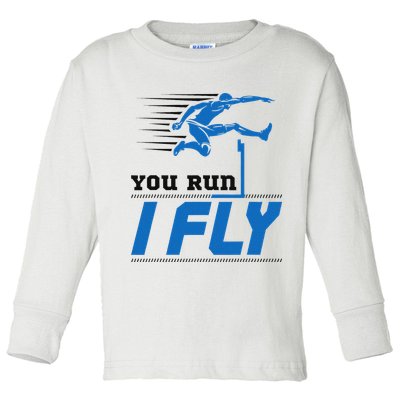 Hurdles Track And Field Hurdler Hurdle Runner You Run I Fly Toddler Long Sleeve Shirt