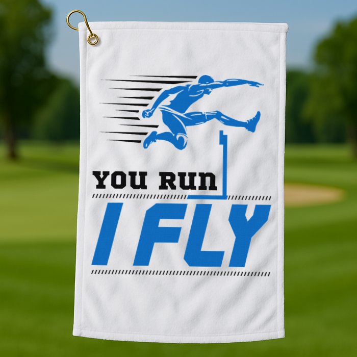 Hurdles Track And Field Hurdler Hurdle Runner You Run I Fly Golf Towel