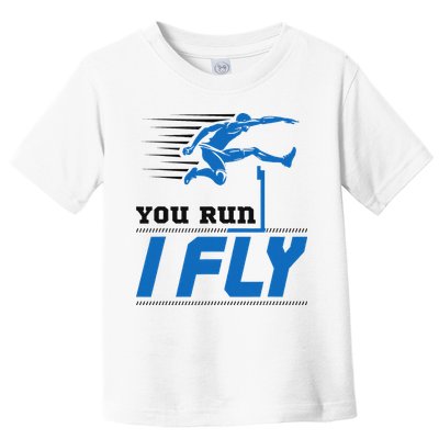 Hurdles Track And Field Hurdler Hurdle Runner You Run I Fly Toddler T-Shirt