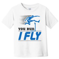 Hurdles Track And Field Hurdler Hurdle Runner You Run I Fly Toddler T-Shirt