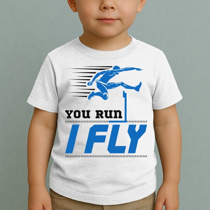 Hurdles Track And Field Hurdler Hurdle Runner You Run I Fly Toddler T-Shirt