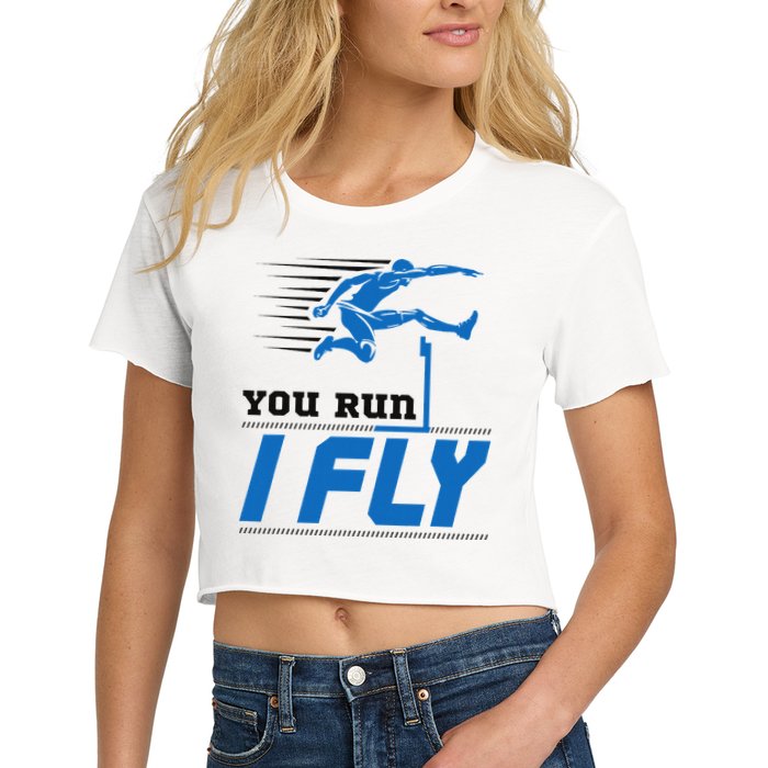 Hurdles Track And Field Hurdler Hurdle Runner You Run I Fly Crop Top