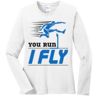 Hurdles Track And Field Hurdler Hurdle Runner You Run I Fly Ladies Long Sleeve Shirt