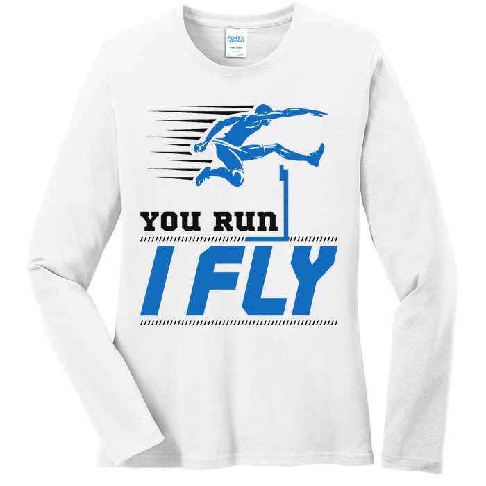 Hurdles Track And Field Hurdler Hurdle Runner You Run I Fly Ladies Long Sleeve Shirt