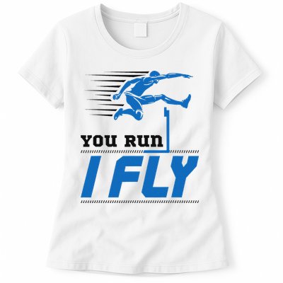 Hurdles Track And Field Hurdler Hurdle Runner You Run I Fly Womens T-Shirt