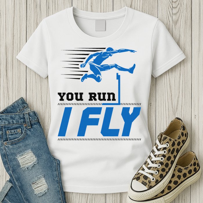 Hurdles Track And Field Hurdler Hurdle Runner You Run I Fly Womens T-Shirt