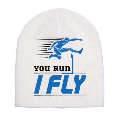Hurdles Track And Field Hurdler Hurdle Runner You Run I Fly Short Acrylic Beanie