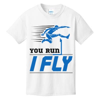 Hurdles Track And Field Hurdler Hurdle Runner You Run I Fly Kids T-Shirt