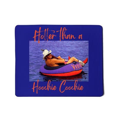 Hotter Than A Hoochie Coochie Mousepad