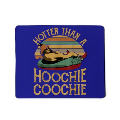 Hotter Than A Hoochie Coochie Daddy Mousepad