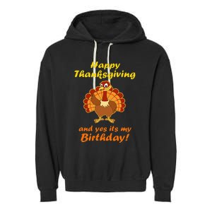 Happy Thanksgiving And Yes It's My Birthday Turkey Garment-Dyed Fleece Hoodie