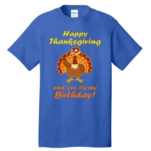 Happy Thanksgiving And Yes It's My Birthday Turkey Tall T-Shirt