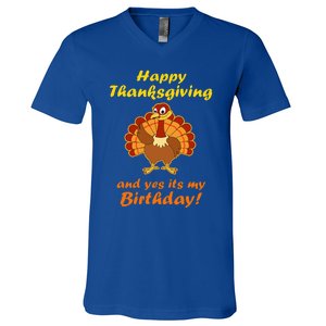 Happy Thanksgiving And Yes It's My Birthday Turkey V-Neck T-Shirt