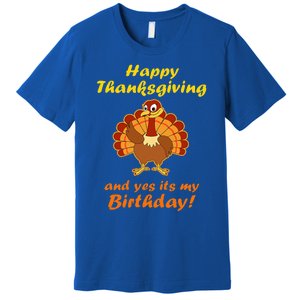 Happy Thanksgiving And Yes It's My Birthday Turkey Premium T-Shirt