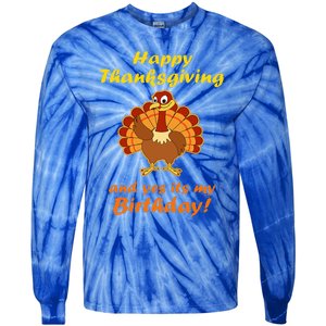 Happy Thanksgiving And Yes It's My Birthday Turkey Tie-Dye Long Sleeve Shirt