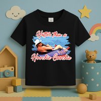 Hotter Than A Hoochie Coochie Country Toddler T-Shirt