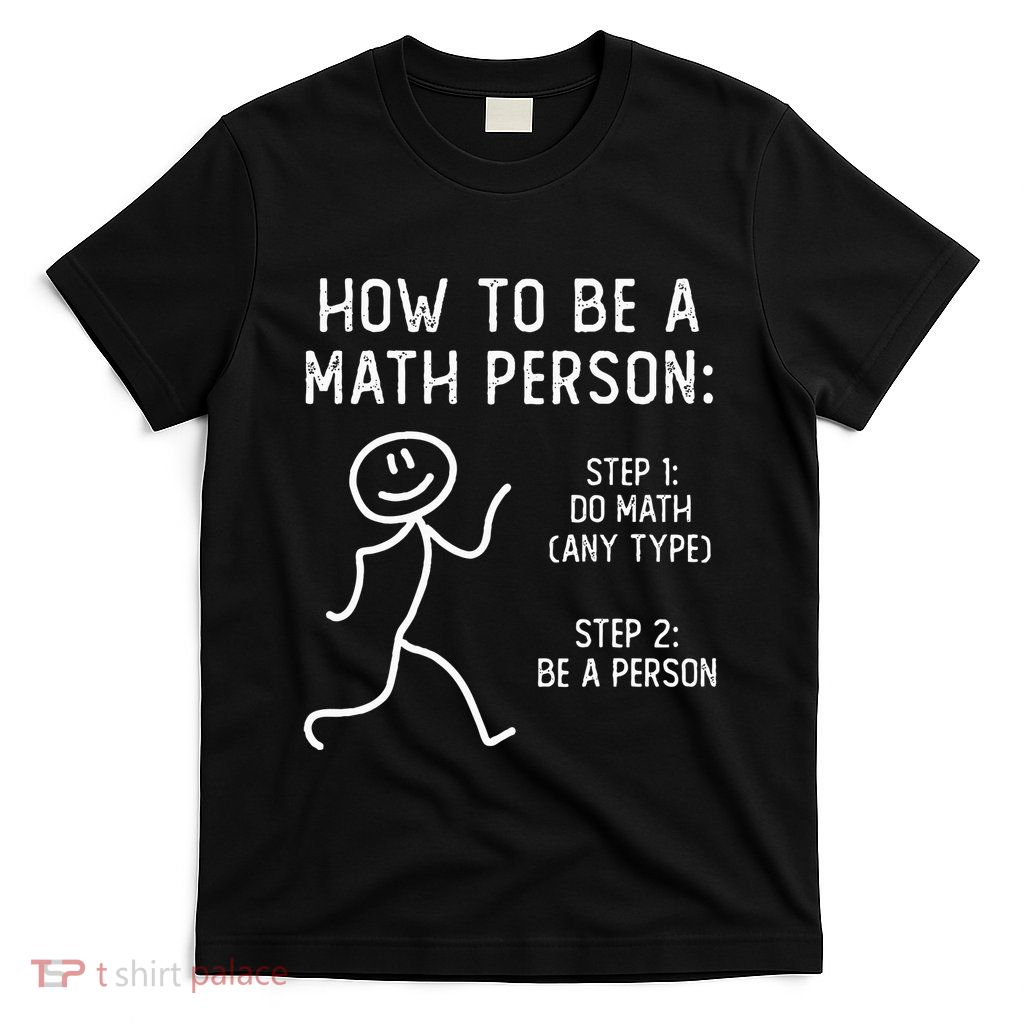 How To Be A Math Person T-Shirt