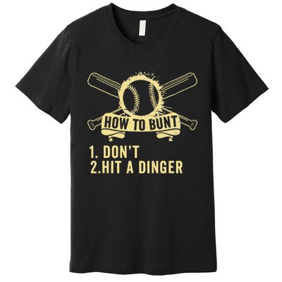 How To Bunt Don't Hit a Dinger Big Hit Baseball Premium T-Shirt