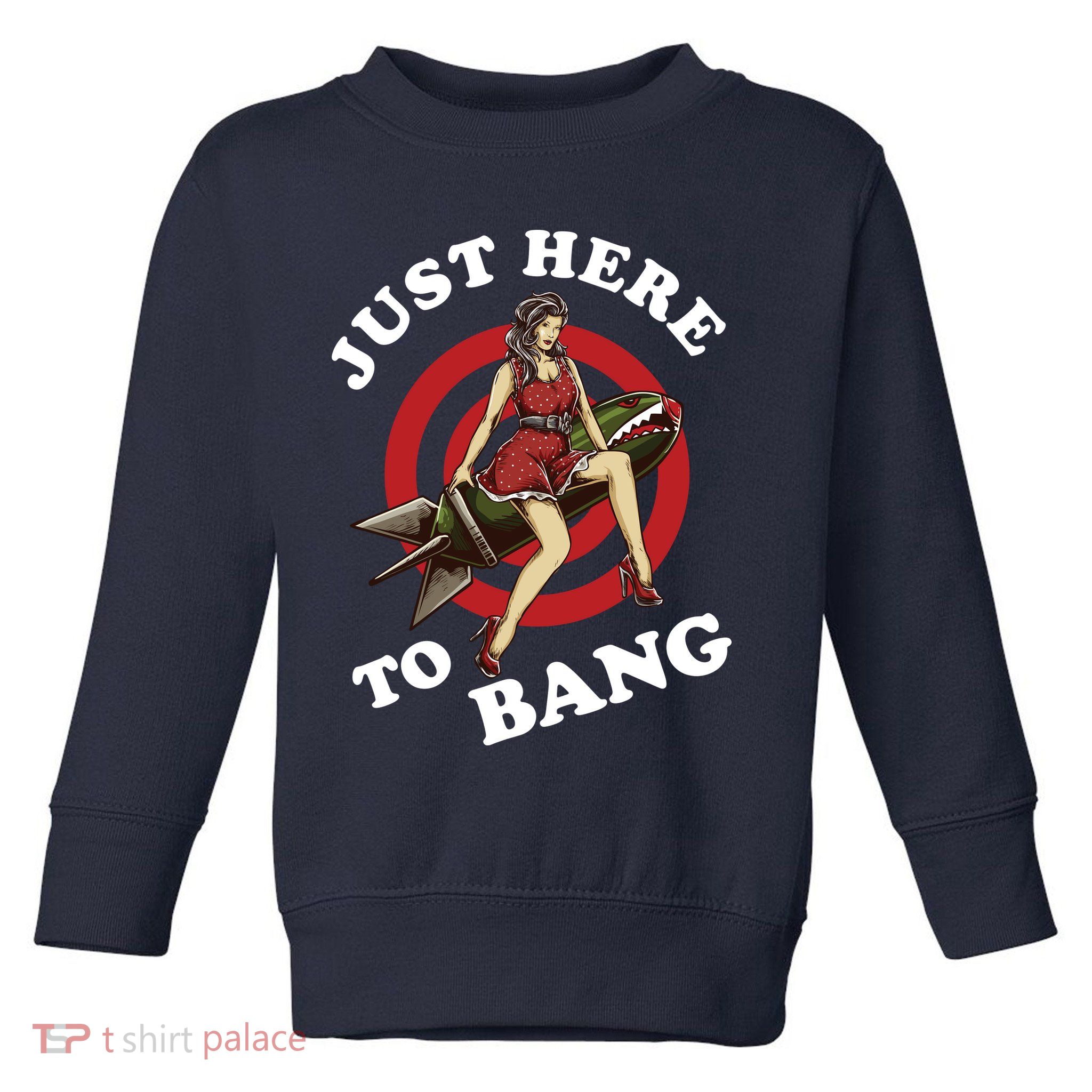 Here To Bang 4th Of July Pin Up Girl Rocket Toddler Sweatshirt