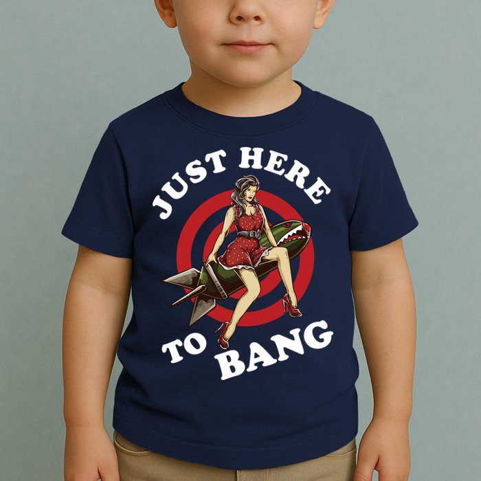 Here To Bang 4th Of July Pin Up Girl Rocket Toddler T-Shirt