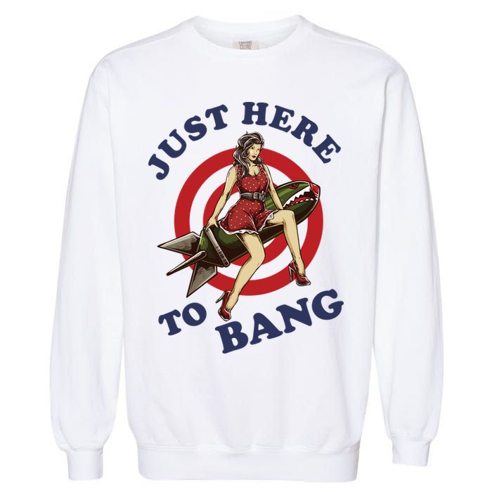 Here To Bang 4th Of July Pin Up Girl Rocket Garment-Dyed Sweatshirt