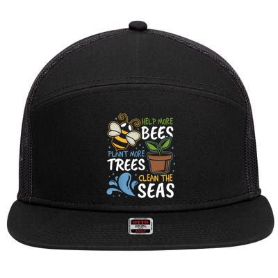 Help The Bees Plant More Trees Clean The Seas Earth Day Meaningful Gift 7 Panel Mesh Trucker Snapback Hat