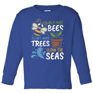 Help The Bees Plant More Trees Clean The Seas Earth Day Meaningful Gift Toddler Long Sleeve Shirt