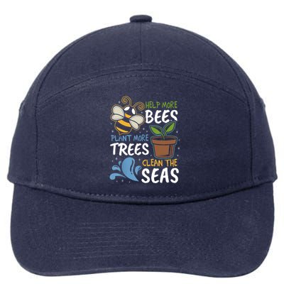 Help The Bees Plant More Trees Clean The Seas Earth Day Meaningful Gift 7-Panel Snapback Hat