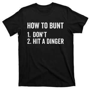 How To Bunt Dont Hit A Dinger Funny Baseball Softball T-Shirt