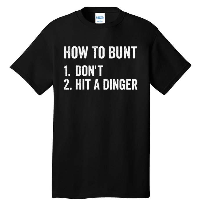 How To Bunt Dont Hit A Dinger Funny Baseball Softball Tall T-Shirt