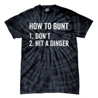 How To Bunt Dont Hit A Dinger Funny Baseball Softball Tie-Dye T-Shirt