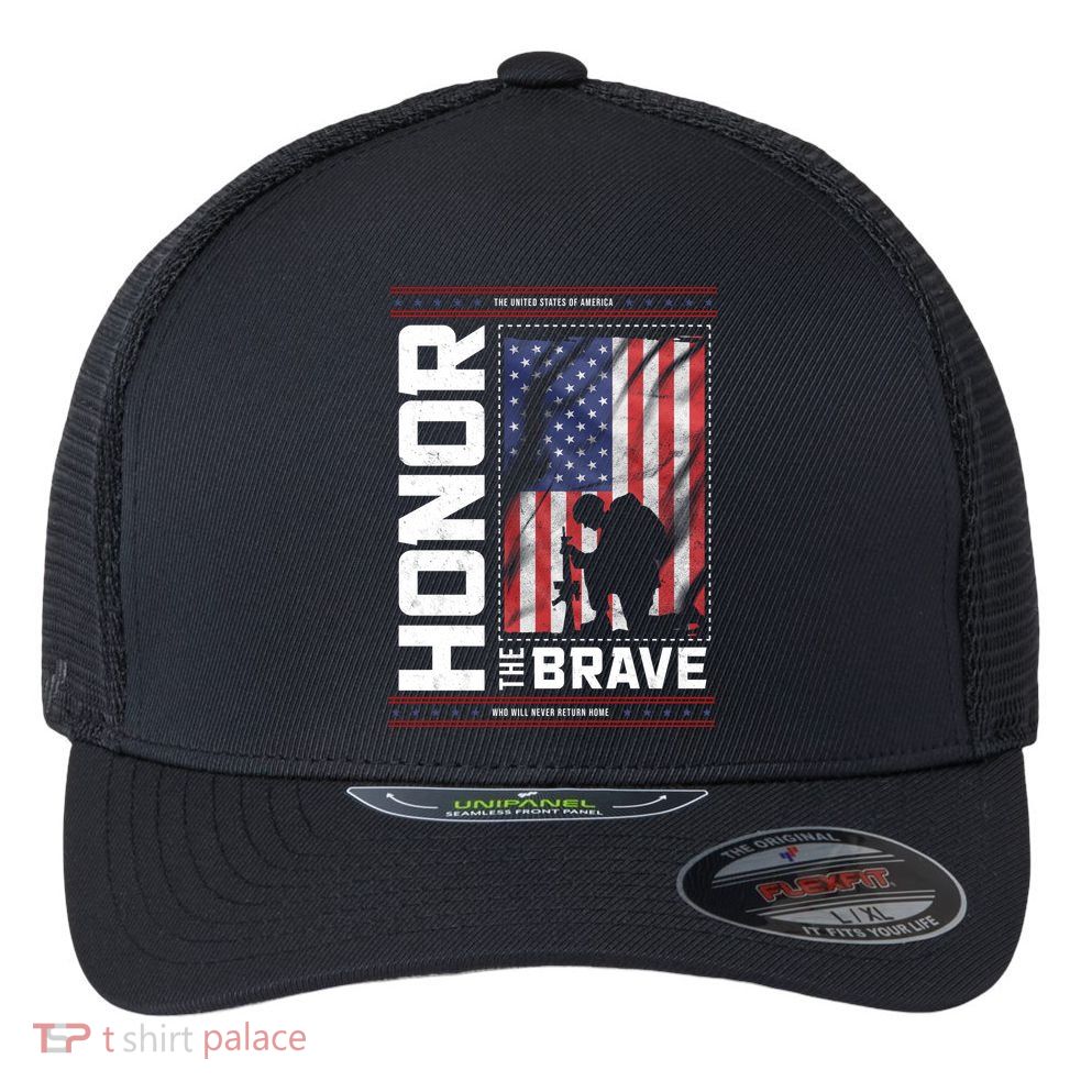 Honor The Brave Who Will Never Return Home Usa Memorial Day Patriotic Flexfit Unipanel Trucker Cap