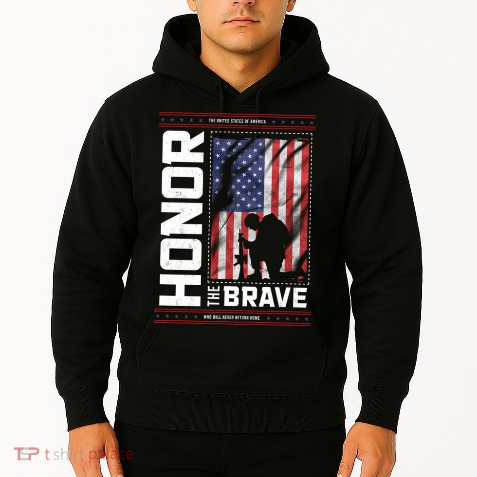 Honor The Brave Who Will Never Return Home Usa Memorial Day Patriotic Hoodie