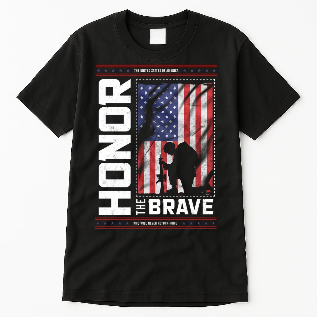 Honor The Brave Who Will Never Return Home Usa Memorial Day Patriotic Tall T-Shirt