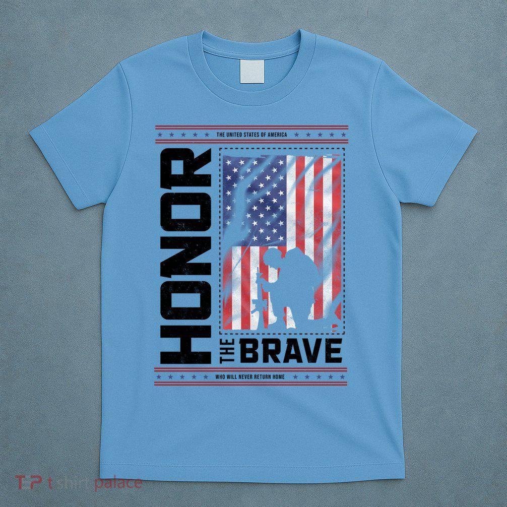 Honor The Brave Who Will Never Return Home Usa Memorial Day Patriotic T-Shirt