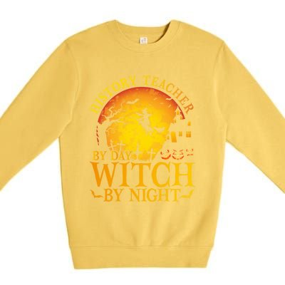 History Teacher By Day Witch By Night Halloween Teachers Gift Premium Crewneck Sweatshirt