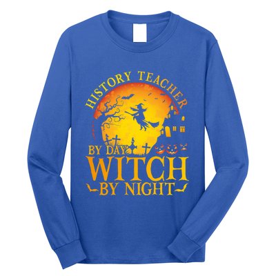 History Teacher By Day Witch By Night Halloween Teachers Gift Long Sleeve Shirt