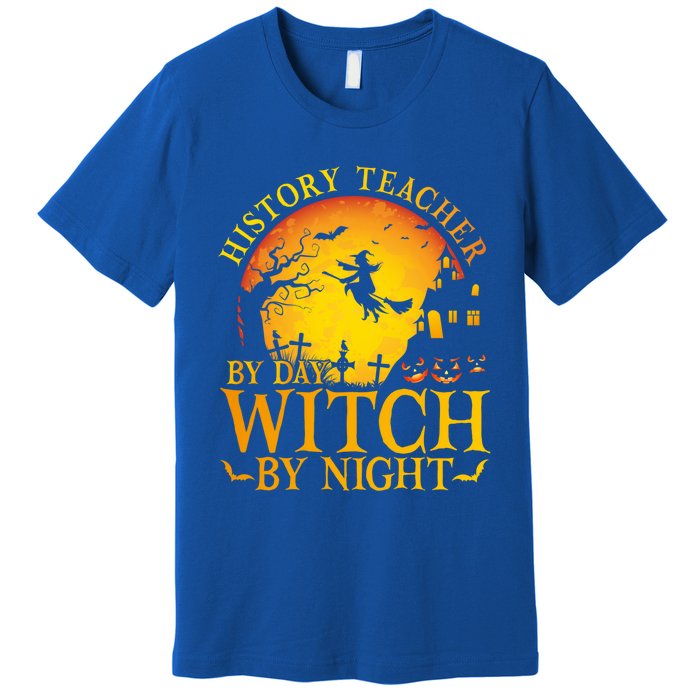 History Teacher By Day Witch By Night Halloween Teachers Gift Premium T-Shirt