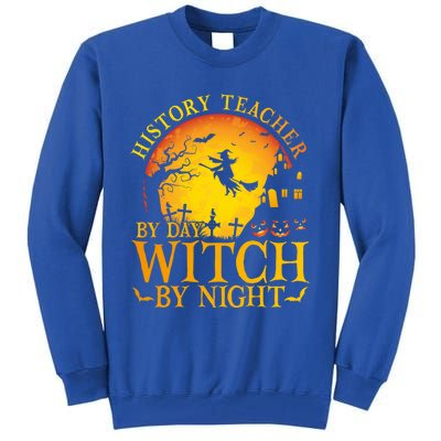 History Teacher By Day Witch By Night Halloween Teachers Gift Tall Sweatshirt