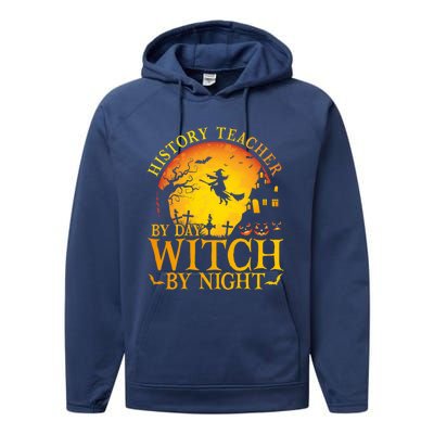 History Teacher By Day Witch By Night Halloween Teachers Gift Performance Fleece Hoodie