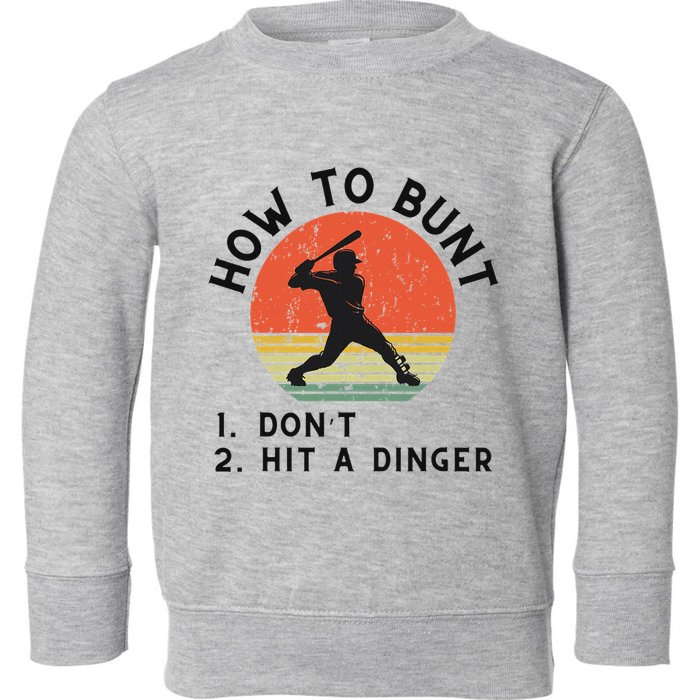 How To Bunt DonT Hit A Dinger Baseball Player Toddler Sweatshirt
