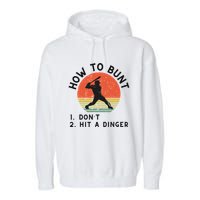 How To Bunt DonT Hit A Dinger Baseball Player Garment-Dyed Fleece Hoodie