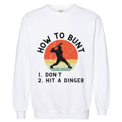 How To Bunt DonT Hit A Dinger Baseball Player Garment-Dyed Sweatshirt