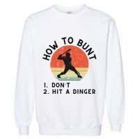 How To Bunt DonT Hit A Dinger Baseball Player Garment-Dyed Sweatshirt