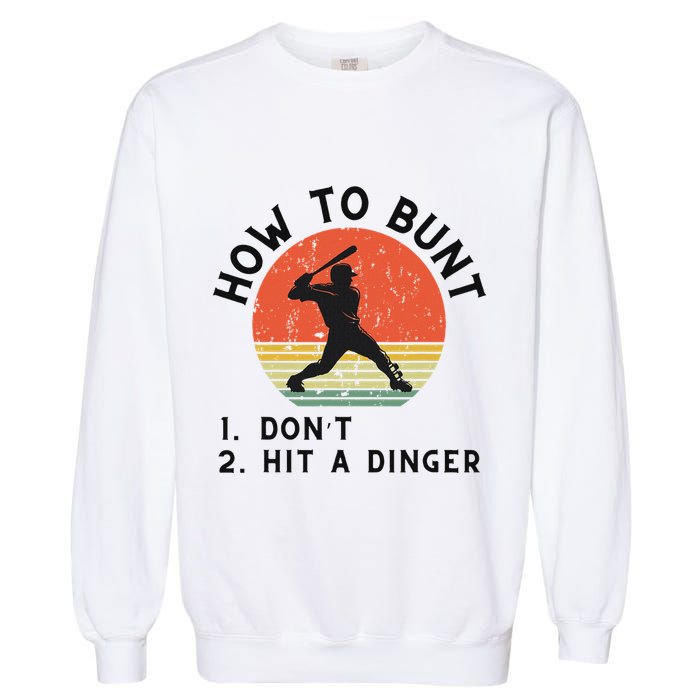 How To Bunt DonT Hit A Dinger Baseball Player Garment-Dyed Sweatshirt