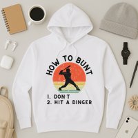 How To Bunt DonT Hit A Dinger Baseball Player Hoodie