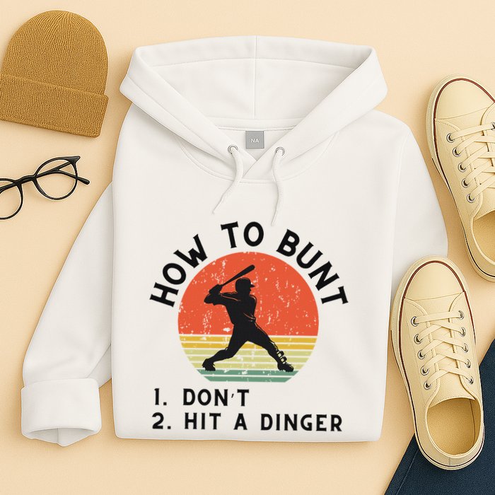 How To Bunt DonT Hit A Dinger Baseball Player Hoodie