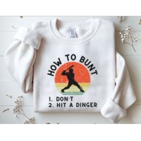 How To Bunt DonT Hit A Dinger Baseball Player Sweatshirt
